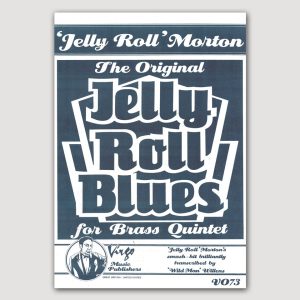 THE ORIGINAL ‘JELLY ROLL’ BLUES (‘Jelly Roll’ Morton/arr. ‘Wild Man’ Willens) for Brass Quintet - VO73