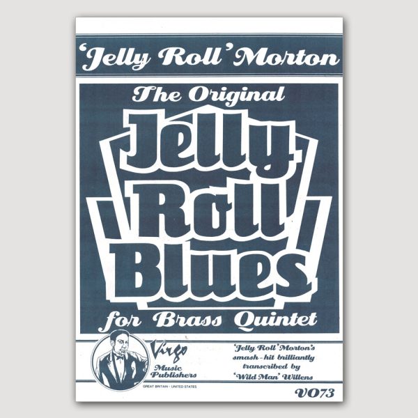 THE ORIGINAL ‘JELLY ROLL’ BLUES (‘Jelly Roll’ Morton/arr. ‘Wild Man’ Willens) for Brass Quintet - VO73