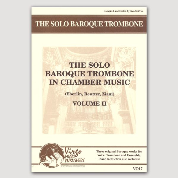 THE SOLO BAROQUE TROMBONE No. 2 Edited by Ken Shifrin. WAS IST DAS LEBEN? (Eberlen) Tenor, Trombone, Two Violas, Basso Continuo, MISSA S. CAROLI (Johann Georg Reutter) Alto, Trombone, Basso Continuo, “LARGO” FROM ALMA REDEMPTORIS MATER (Marc’ Antonio Ziani) Alto, Two Trombones, Bassoon, Basso Continuo. Parts, Full Score + Piano Reduction - VO17