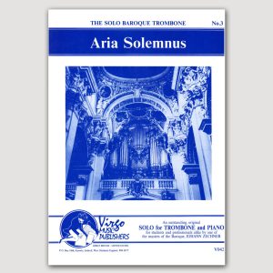 THE SOLO BAROQUE TROMBONE No. 3. ARIA SOLEMNUS from SALUS (Johann Zechner) Alto Voice, Trombone, Piano. Can be performed with or without voice - VO42