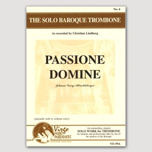 THE SOLO BAROQUE TROMBONE No. 6. PASSIONE DOMINE (Johann Georg Albrechtsberger) Alto Voice, Solo Trombone/Obligato Trombone, Violins 1 & 2, Cello, Organ, Full Score. Can be performed with or without voice - VO59a