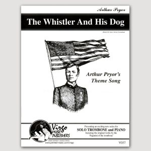 THE WHISTLER AND HIS DOG Pryor’s theme song (Arthur Pryor) for Trombone with Piano - VO37