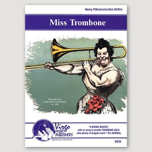 MISS TROMBONE – Henry Fillmore (arr. Ken Shifrin) for Brass Quintet with Trombone featured– VO33